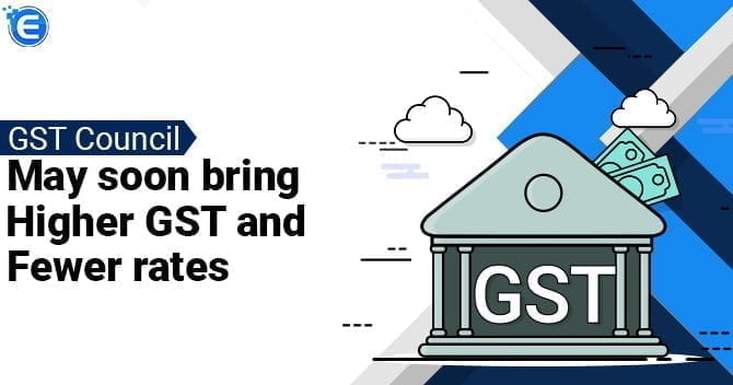 GST Council may soon bring higher GST and fewer rates