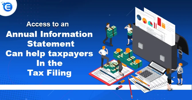 Access to an Annual Information Statement (AIS) can help taxpayers in the tax filing