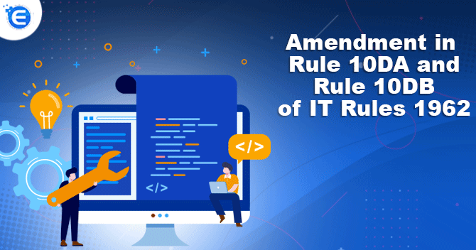 Amendment in Rule 10DA and Rule 10DB of IT Rules 1962
