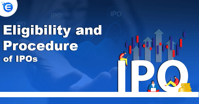 Eligibility and Procedure of IPOs