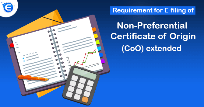 Requirement for E-filing of Non-Preferential Certificate of Origin (CoO) extended