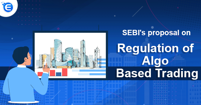 SEBI’s Proposal on Regulation of Algo based trading
