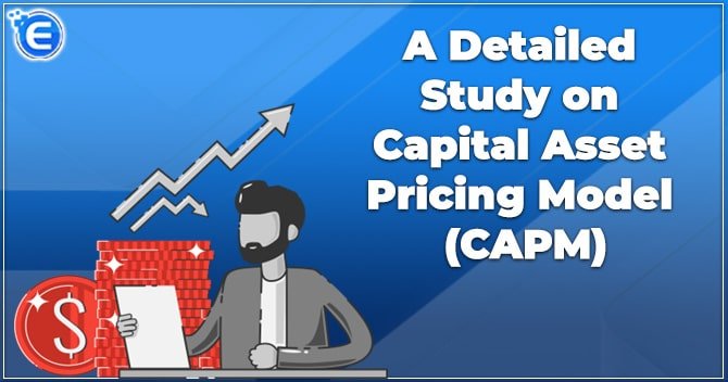 A Detailed Study on Capital Asset Pricing Model (CAPM)
