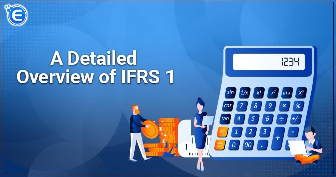 A detailed overview of IFRS 1