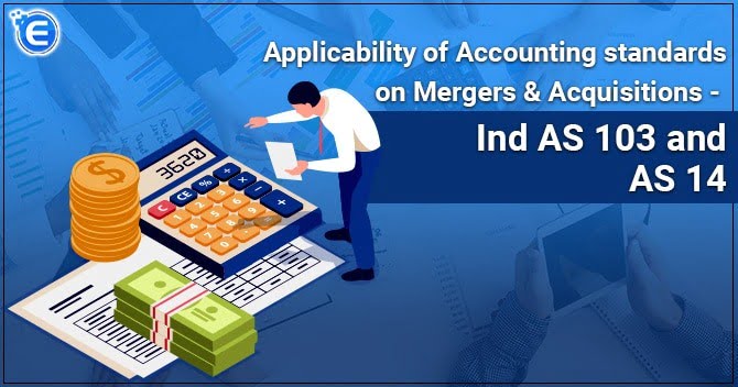 Applicability of Accounting standards on Mergers & Acquisitions - Ind AS 103 and AS 14