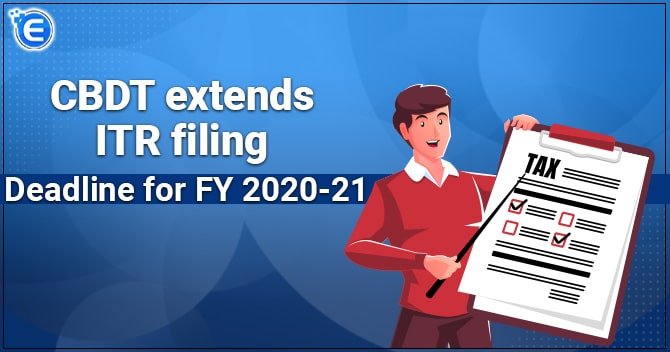 CBDT extends ITR filing deadline for FY 2020-21