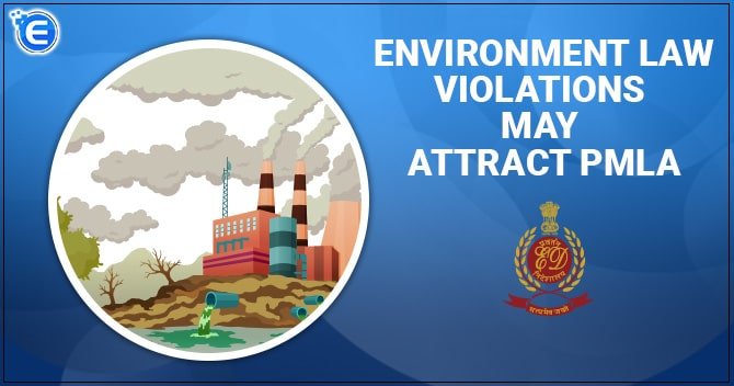 Environment law violations may attract PMLA NGT