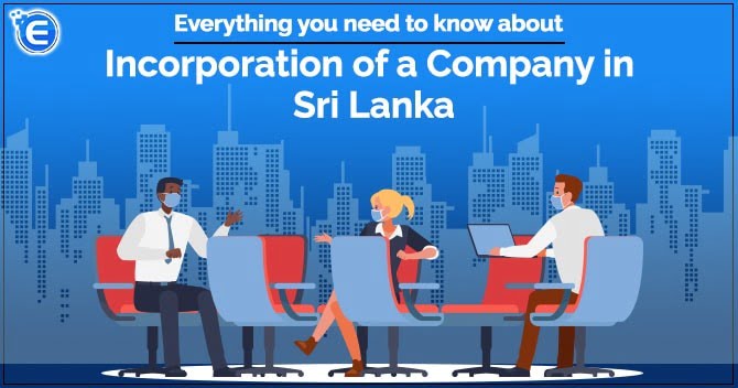 Everything you need to know about Registration procedure of Company in Sri Lanka