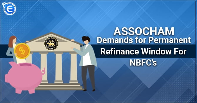 ASSOCHAM demands for permanent refinance window for NBFC’s