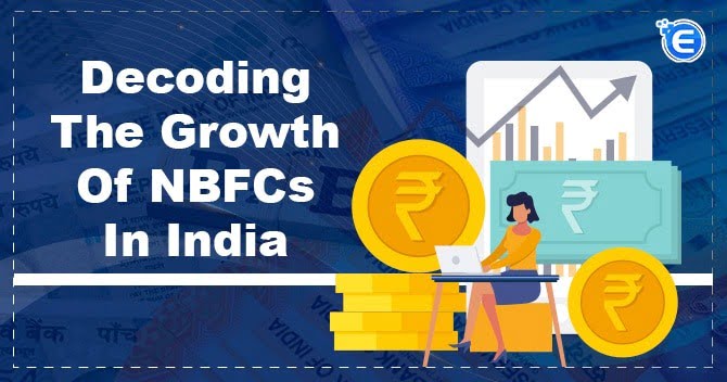 Decoding the Growth of NBFCs in India