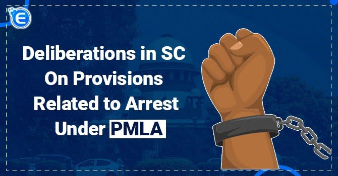 Deliberations in SC on provisions related to arrest under PMLA