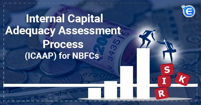 Internal Capital Adequacy Assessment Process (ICAAP) for NBFCs