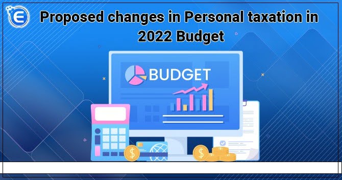 Proposed changes in Personal taxation in 2022 Budget