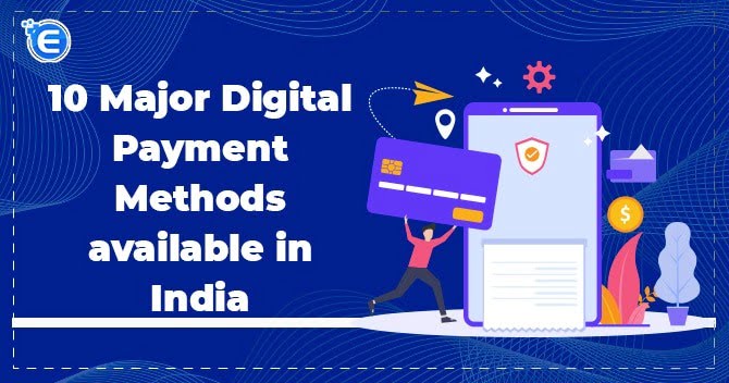 10 Major Digital Payment Methods available in India