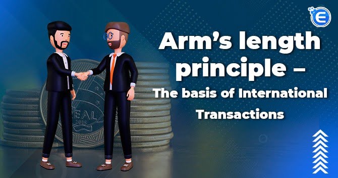Arm’s length principle – The basis of International Transactions