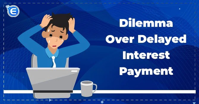 Dilemma over delayed interest payment