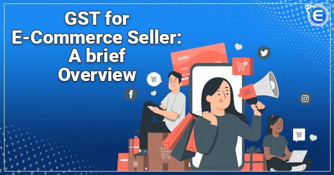 GST for e-commerce seller: A brief Overview