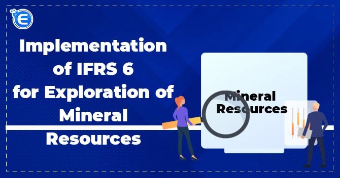 Implementation of IFRS 6 for Exploration of Mineral Resources