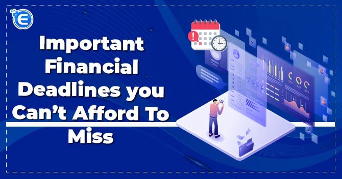 Important Financial Deadlines you can’t afford to miss
