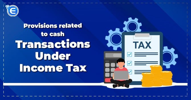 Provisions related to cash transactions under Income Tax
