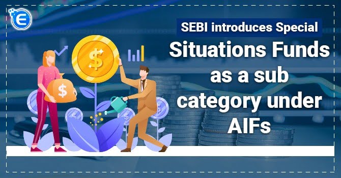 SEBI introduces Special Situations Funds as a sub category under AIFs