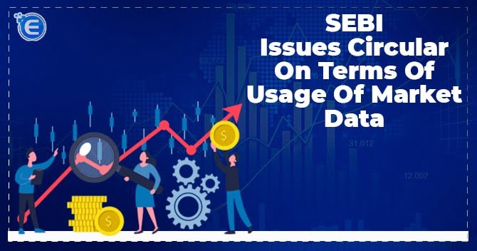 SEBI issues circular on terms of usage of market data