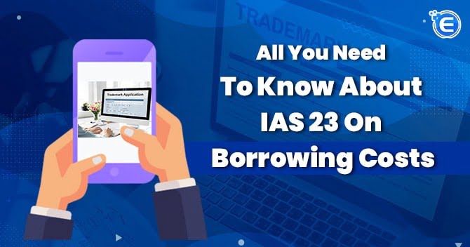 All you need to know about IAS 23 on Borrowing Costs