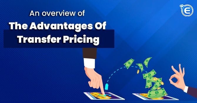 An overview of the advantages of Transfer pricing