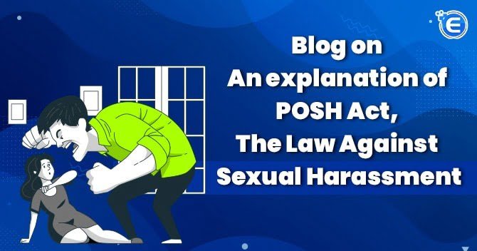An explanation of POSH Act, the law against sexual harassment