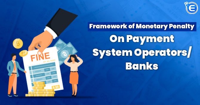 Framework of monetary penalty on Payment System Operators/ Banks