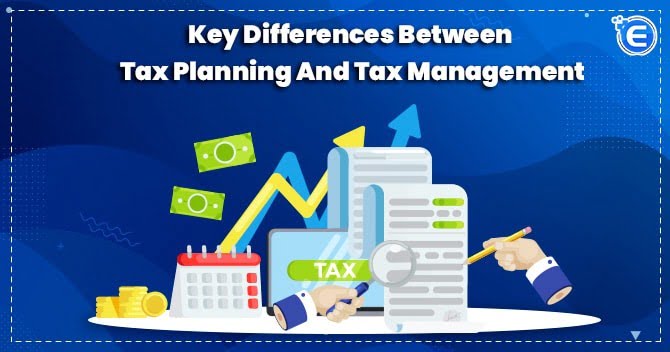 Key differences between Tax Planning and Tax Management