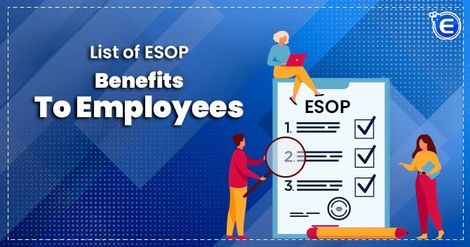List of ESOP Benefits to Employees