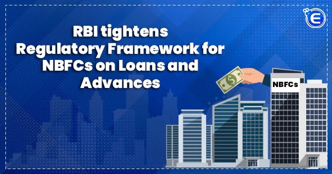 RBI tightens regulatory framework for NBFCs on Loans and Advances