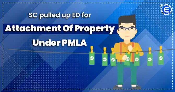 SC pulled up ED for attachment of property under PMLA