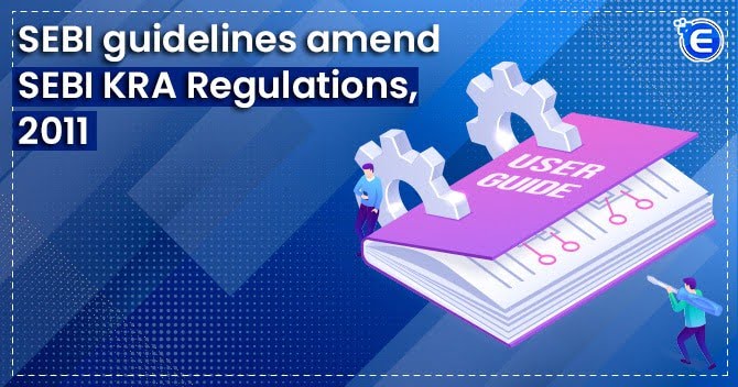 SEBI guidelines amend SEBI KRA Regulations, 2011