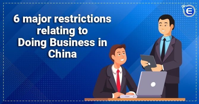 6 Major Restrictions Relating To Doing Business in China