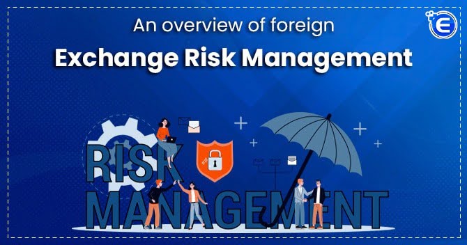 An Overview of Foreign Exchange Risk Management