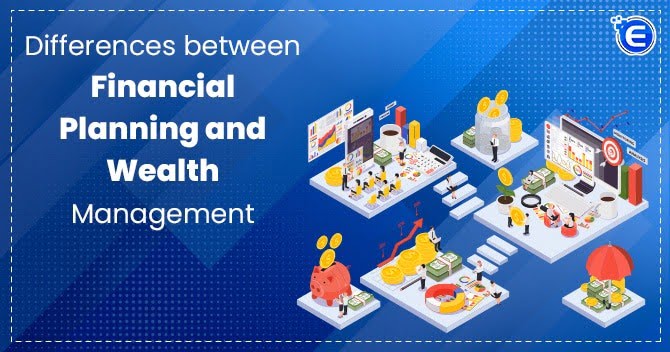 Differences between Financial Planning and Wealth Management