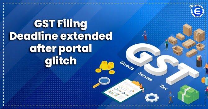 GST Filing Deadline extended
