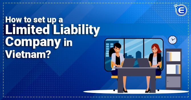 How to set up a Limited Liability Company in Vietnam?