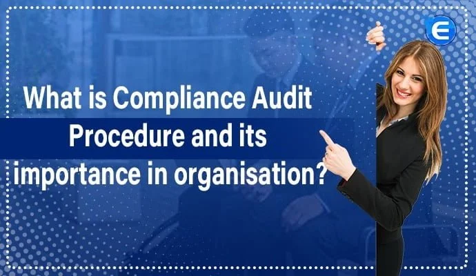 What is Compliance Audit Procedure and its importance in organisation