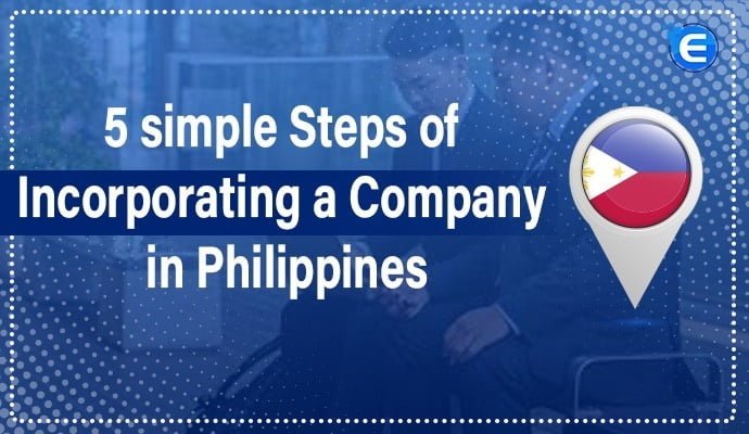 5 Simple Steps of Incorporating a Company in Philippines