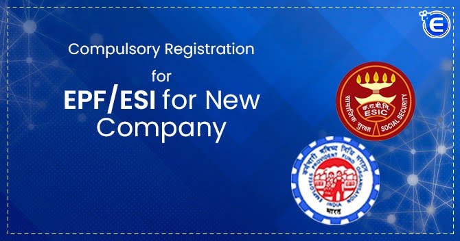 Compulsory Registration for EPF/ESI for New Company