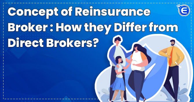 Concept of Reinsurance Broker: How they Differ from Direct Brokers?