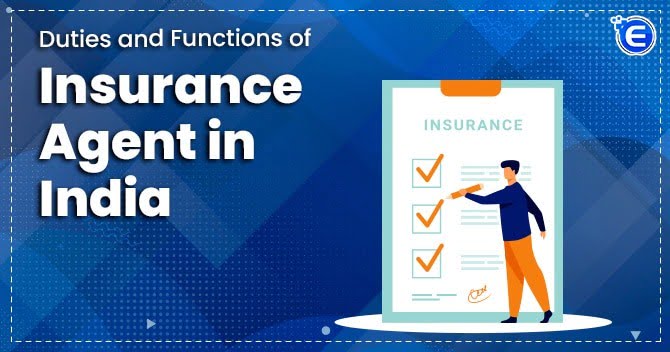 Duties and Functions of Insurance Agent in India