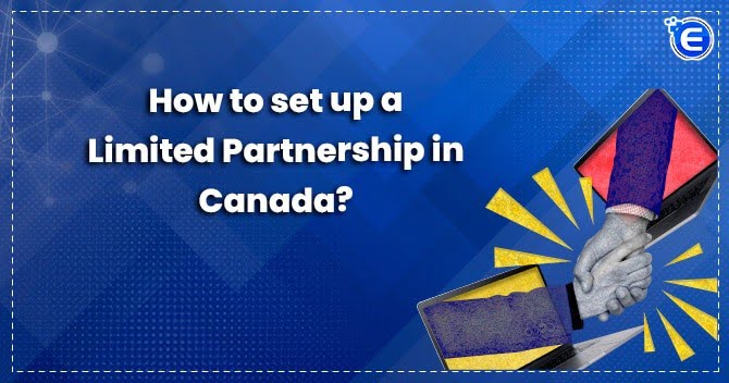 How to Set Up a Limited Partnership in Canada?