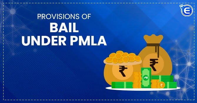 Provisions of Bail under PMLA
