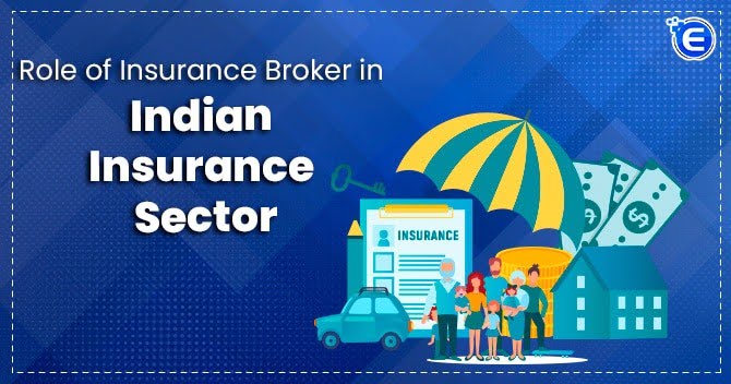 Role of Insurance Broker in Indian Insurance Sector