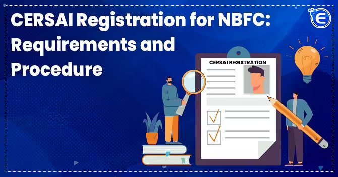 CERSAI Registration for NBFC: Requirements and Procedure
