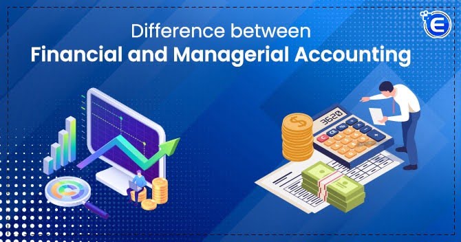 Difference Between Financial and Managerial Accounting